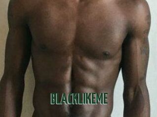 BLACKLIKEME