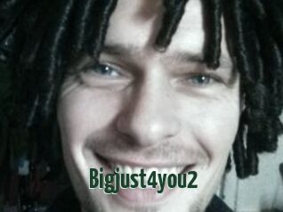 Bigjust4you2