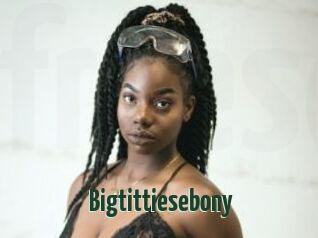 Bigtittiesebony