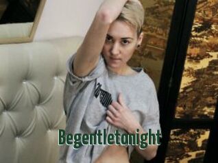 Begentletonight