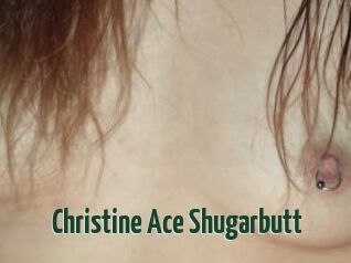 Christine_Ace_Shugarbutt