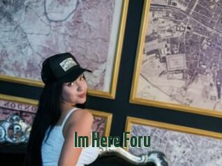 Im_Here_Foru