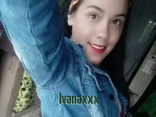 Ivanaxxx