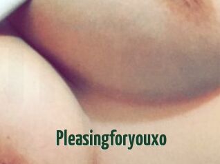 Pleasingforyouxo