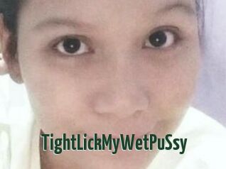 TightLickMyWetPuSsy