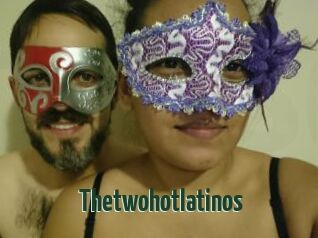 Thetwohotlatinos