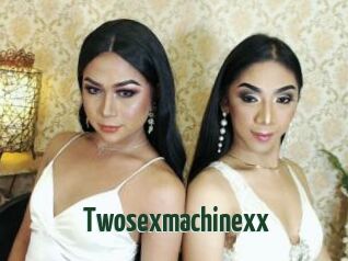 Twosexmachinexx